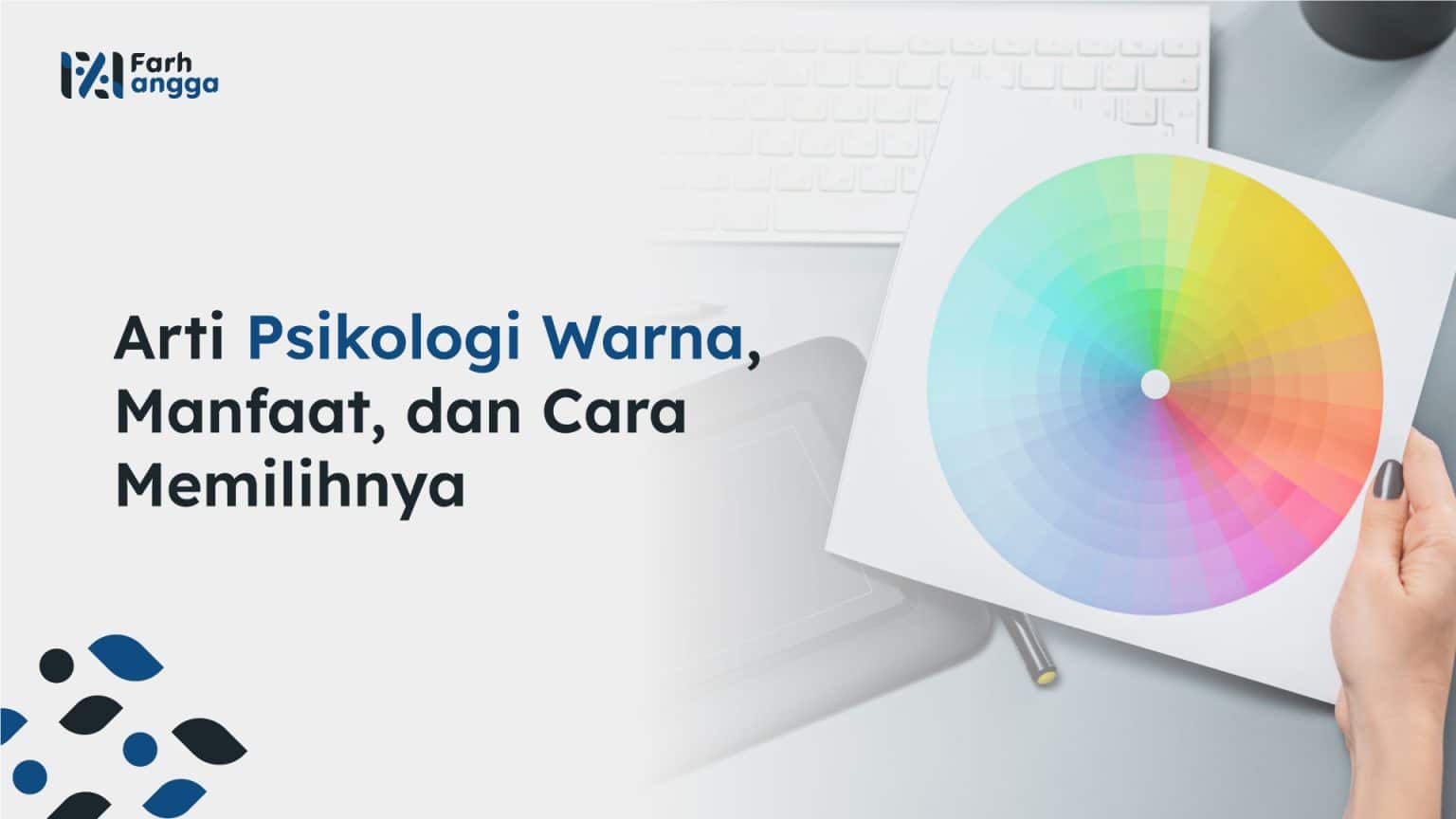 Psikologi Warna: Arti, Manfaat, Dan Cara Memilihnya - Farhangga