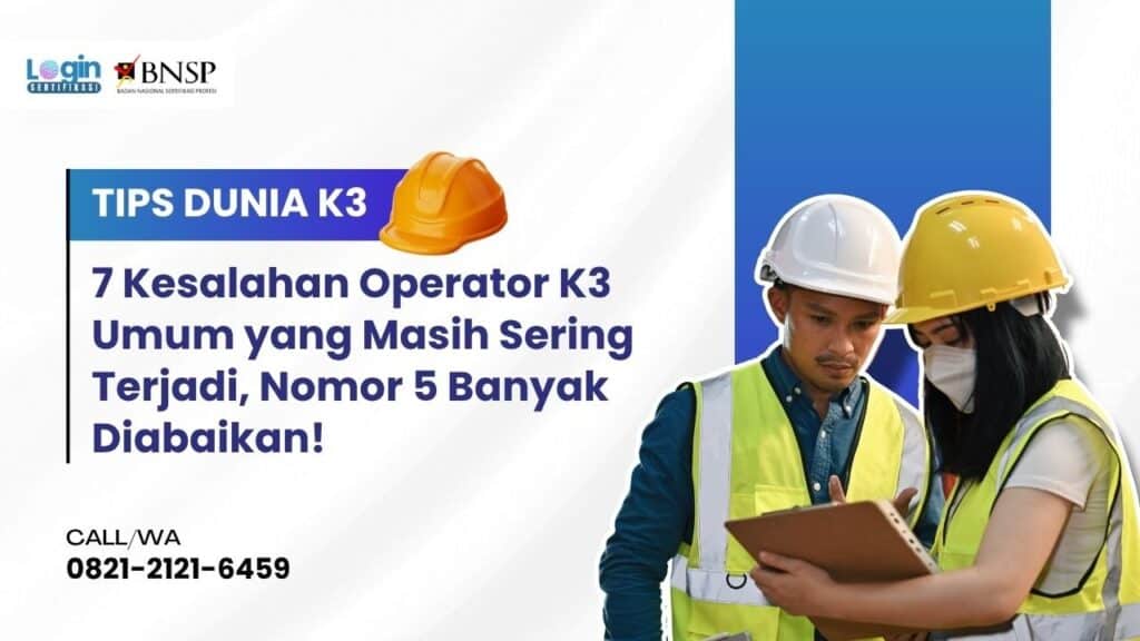 7 kesalahan operator K3 umum